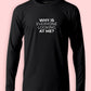 Why Are You Looking At Me Funny Long Sleeve T-Shirt