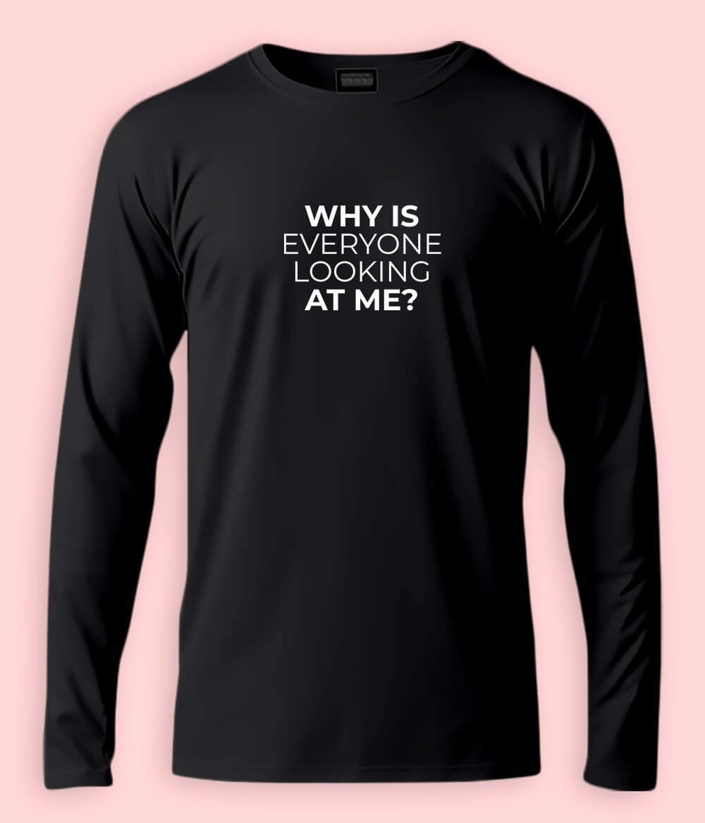 Why Are You Looking At Me Funny Long Sleeve T-Shirt