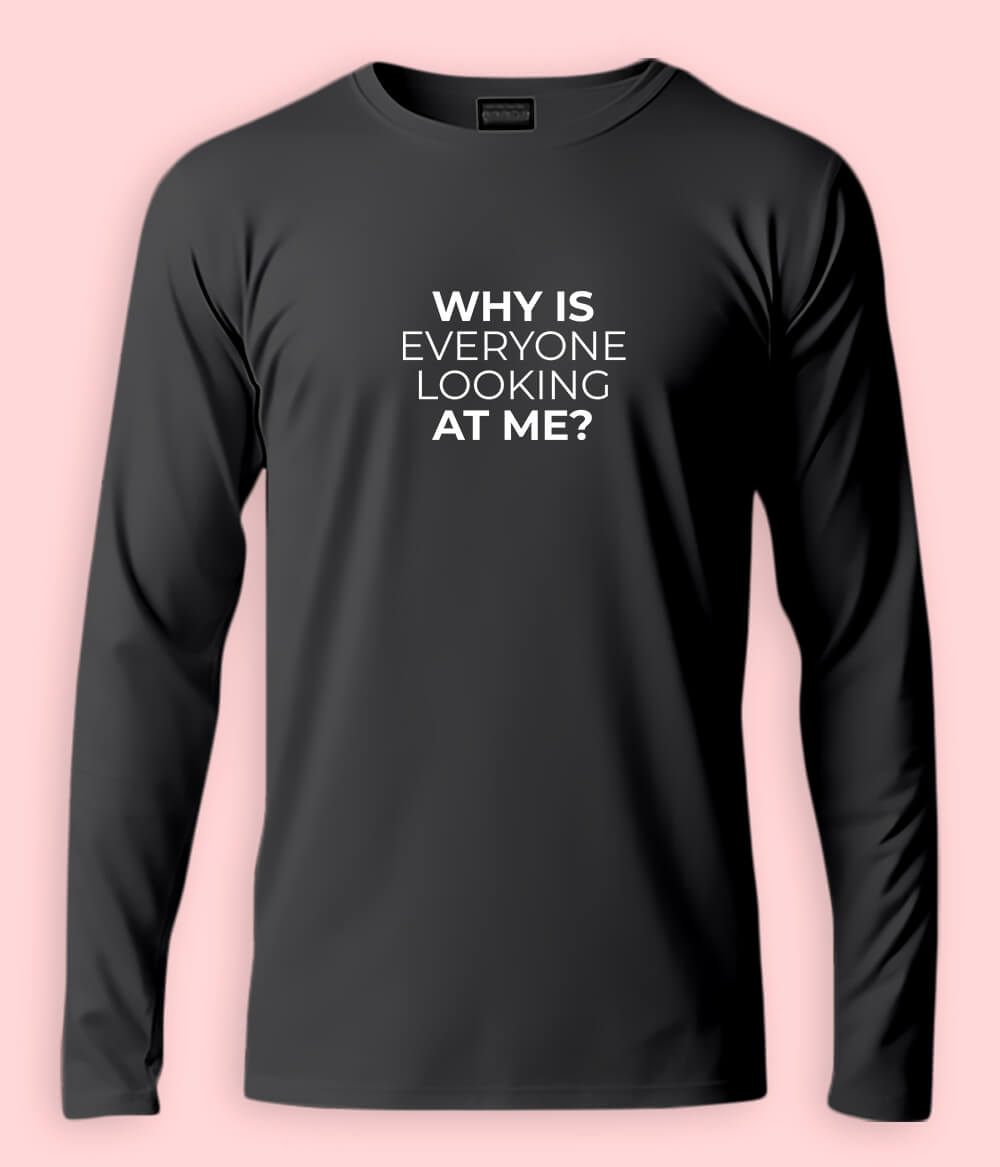 Why Are You Looking At Me Funny Long Sleeve T-Shirt