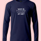 Why Are You Looking At Me Funny Long Sleeve T-Shirt