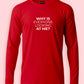 Why Are You Looking At Me Funny Long Sleeve T-Shirt
