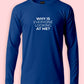 Why Are You Looking At Me Funny Long Sleeve T-Shirt