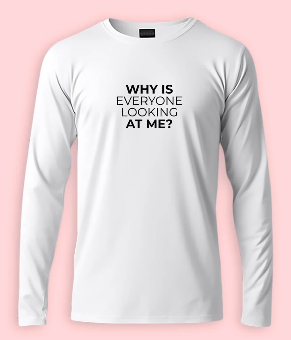 Why Are You Looking At Me Funny Long Sleeve T-Shirt